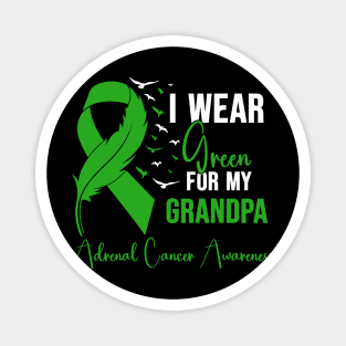 Adrenal Cancer Awareness I Wear Green for My Grandpa Magnet